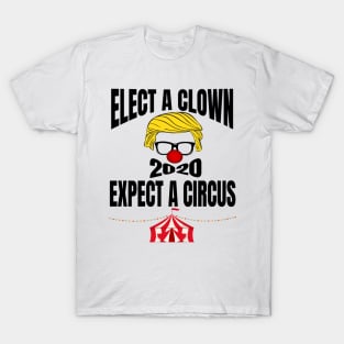 ELECT A CLOWN EXPECT A CIRCUS T-Shirt